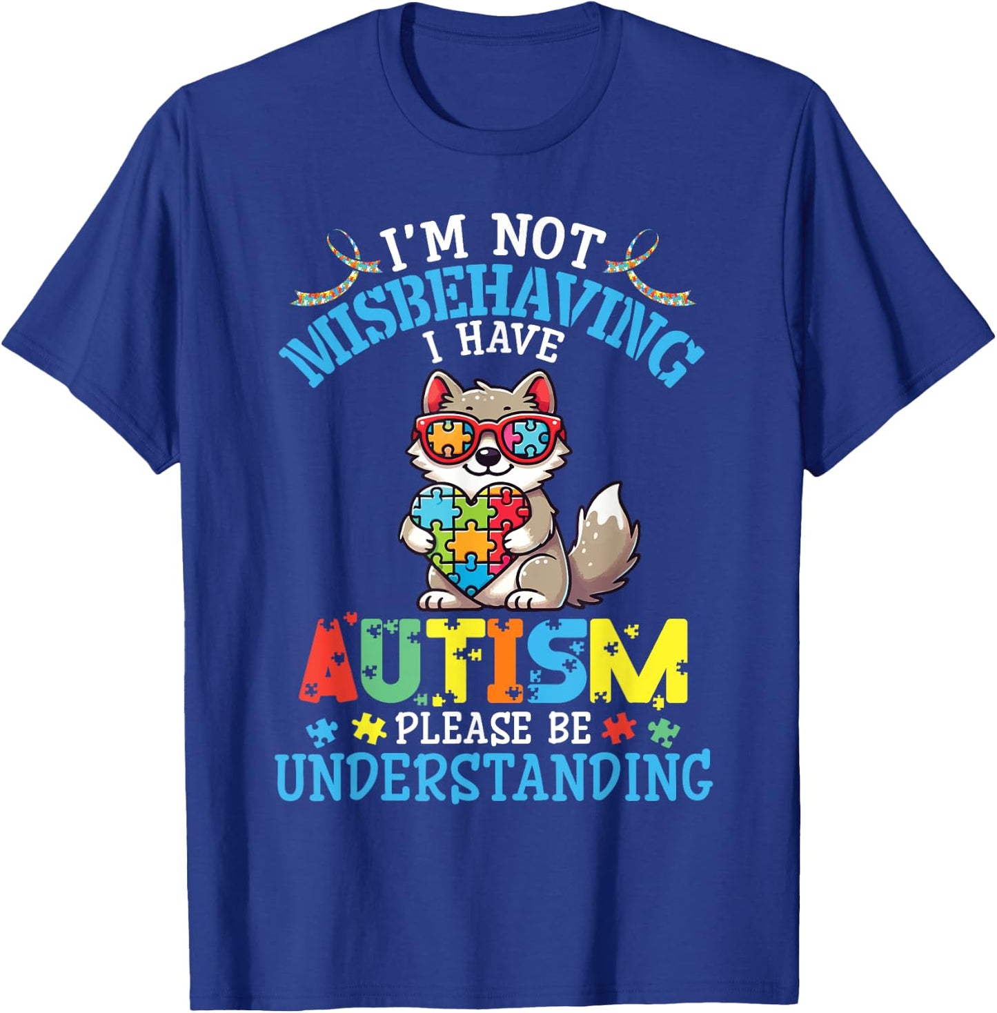 Wolf I'm Not Misbehaving I Have Autism Please Be Understand T-Shirt - T-Shirt | Royal