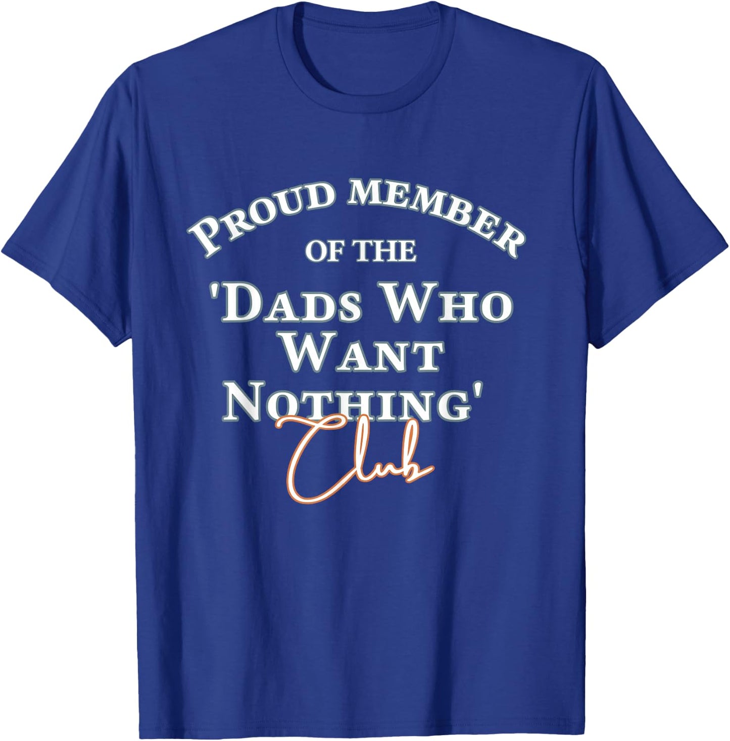 Gifts for dad who wants nothing Father's day funny T-Shirt - T-Shirt | Royal