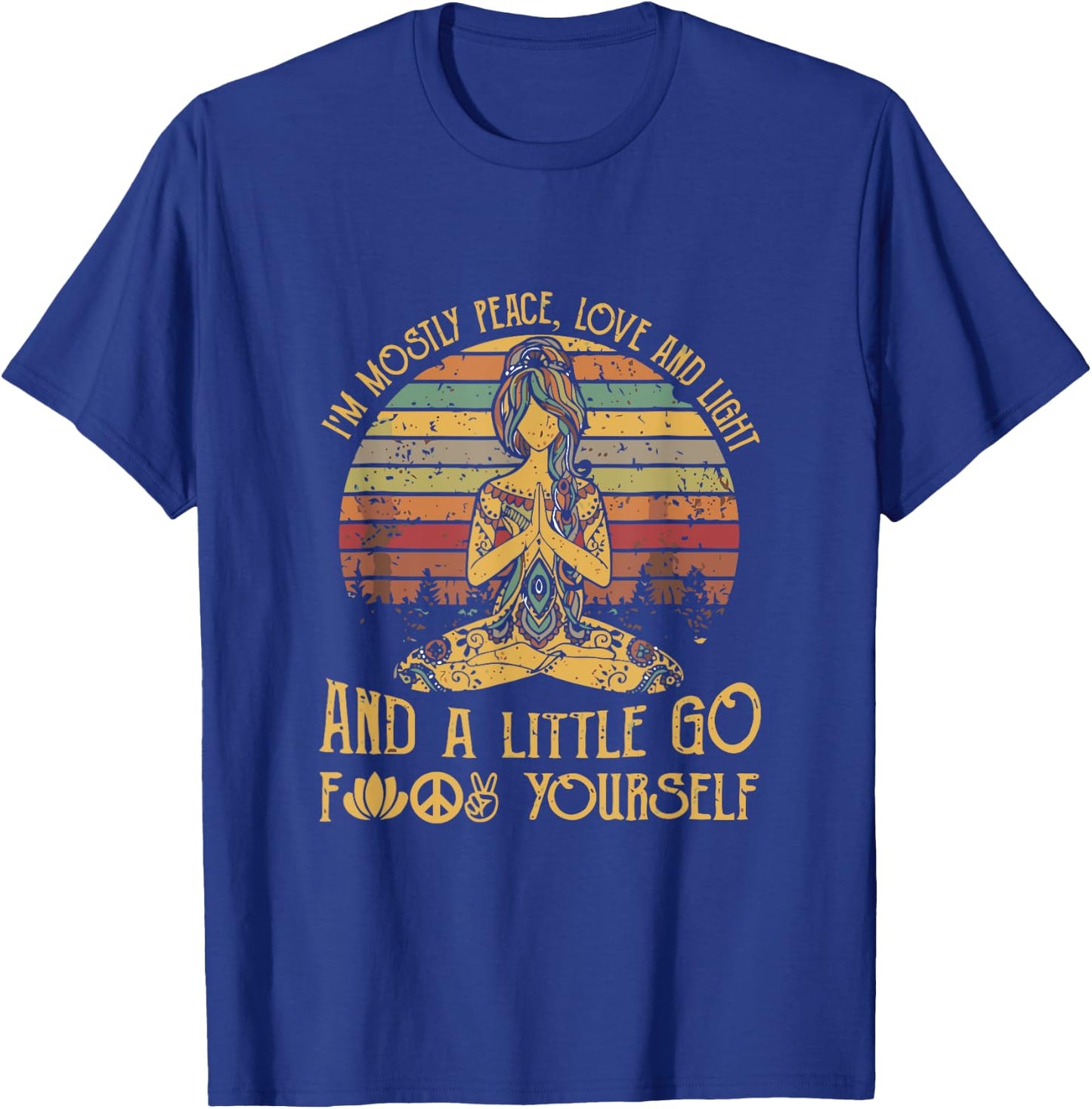 I'm Mostly Peace Love And Light And A Little Go Yoga T-Shirt - T-Shirt | Royal
