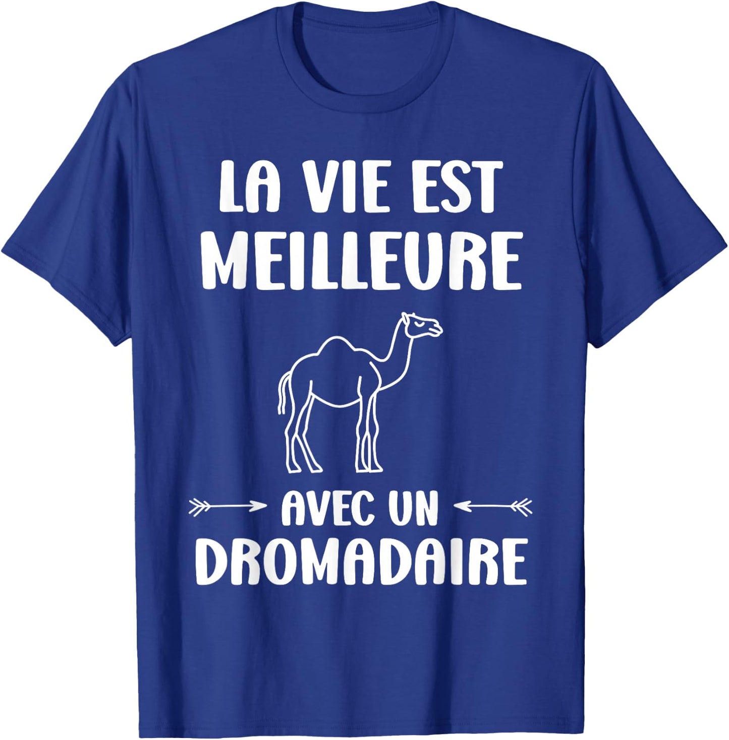 Humor Animals Life Is Better With A Dromedary , Black, S T-Shirt - T-Shirt | Royal