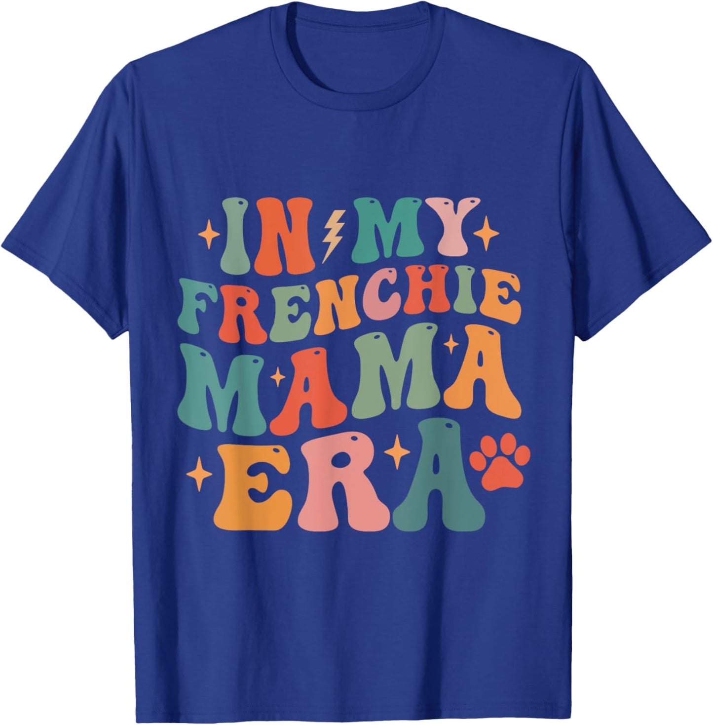 In My Frenchie Mama Era Funny Dog Mom Women Girls Kids T-Shirt - T-Shirt | Royal
