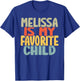Melissa Is My Favorite Child Funny Shirt From Melissa T-Shirt - T-Shirt | Royal