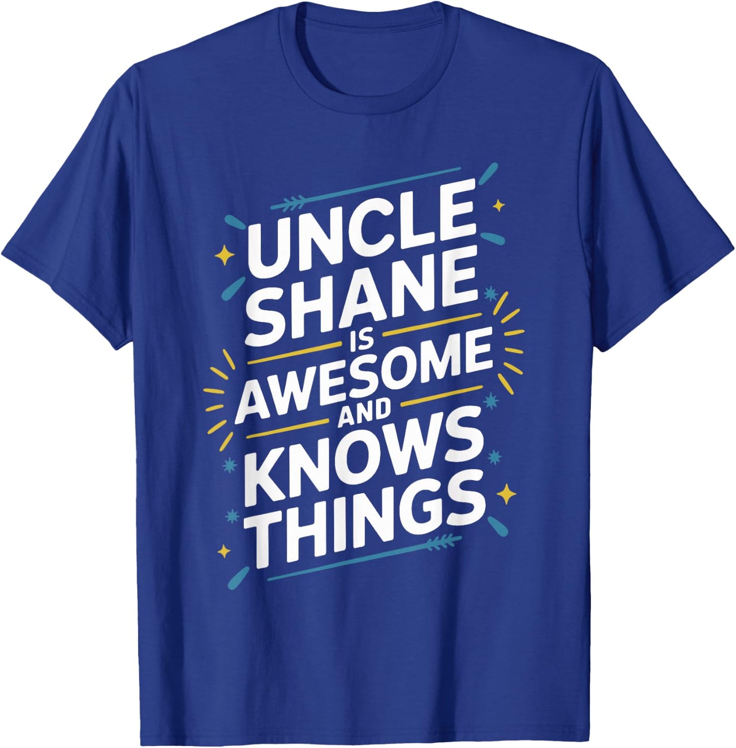 Uncle SHANE Is Awesome And Knows Things SHANE T-Shirt - T-Shirt | Royal