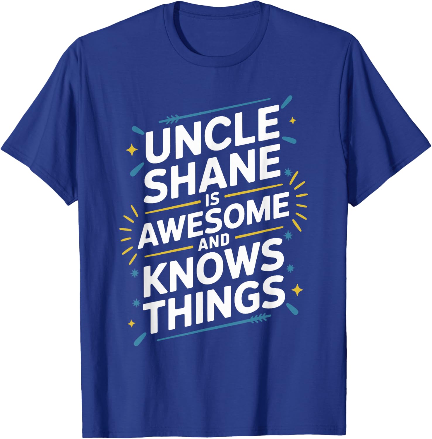 Uncle SHANE Is Awesome And Knows Things SHANE T-Shirt - T-Shirt | Royal