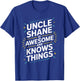 Uncle SHANE Is Awesome And Knows Things SHANE T-Shirt - T-Shirt | Royal