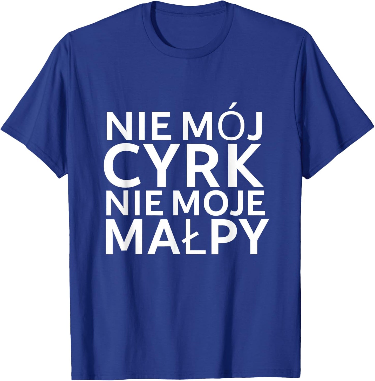 Lustiger Polnischer Spruch "Nie mój cyrk nie moje malpy" T-Shirt - T-Shirt | Royal