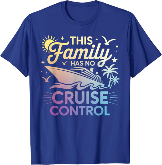 This Family Cruise Has No Control Funny Vacation Matching T-Shirt - T-Shirt | Royal