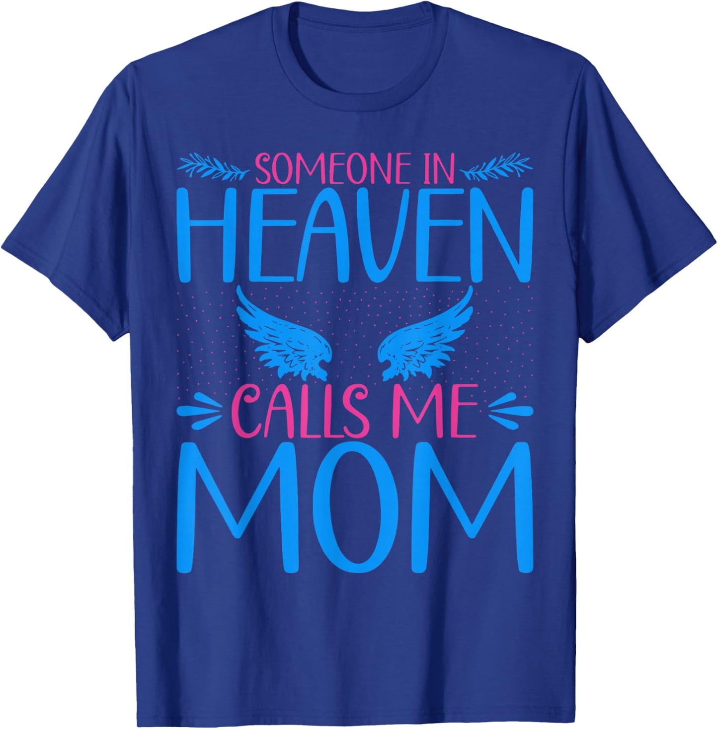 Someone in Heaven Calls Me Mama Angel Wings Heaven Angel Mom T-Shirt - T-Shirt | Royal