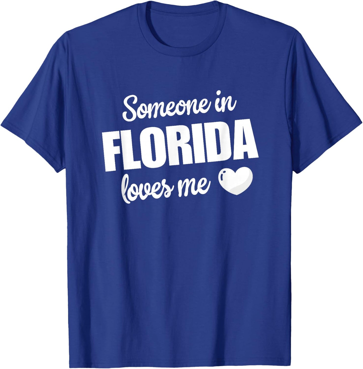 Someone In Florida Loves Me T-Shirt - T-Shirt | Royal
