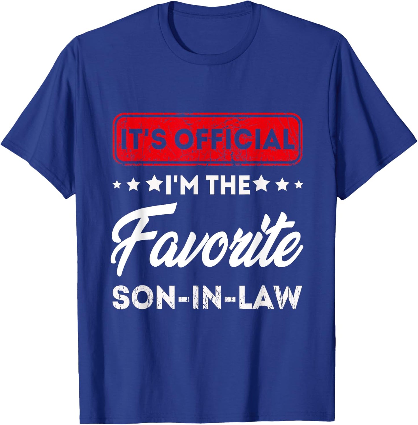 It's Official I'm The Favorite Son In Law, cool Special son T-Shirt - T-Shirt | Royal