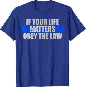 Police Officer If Your Life Matters Obey The Law T-Shirt - T-Shirt | Royal