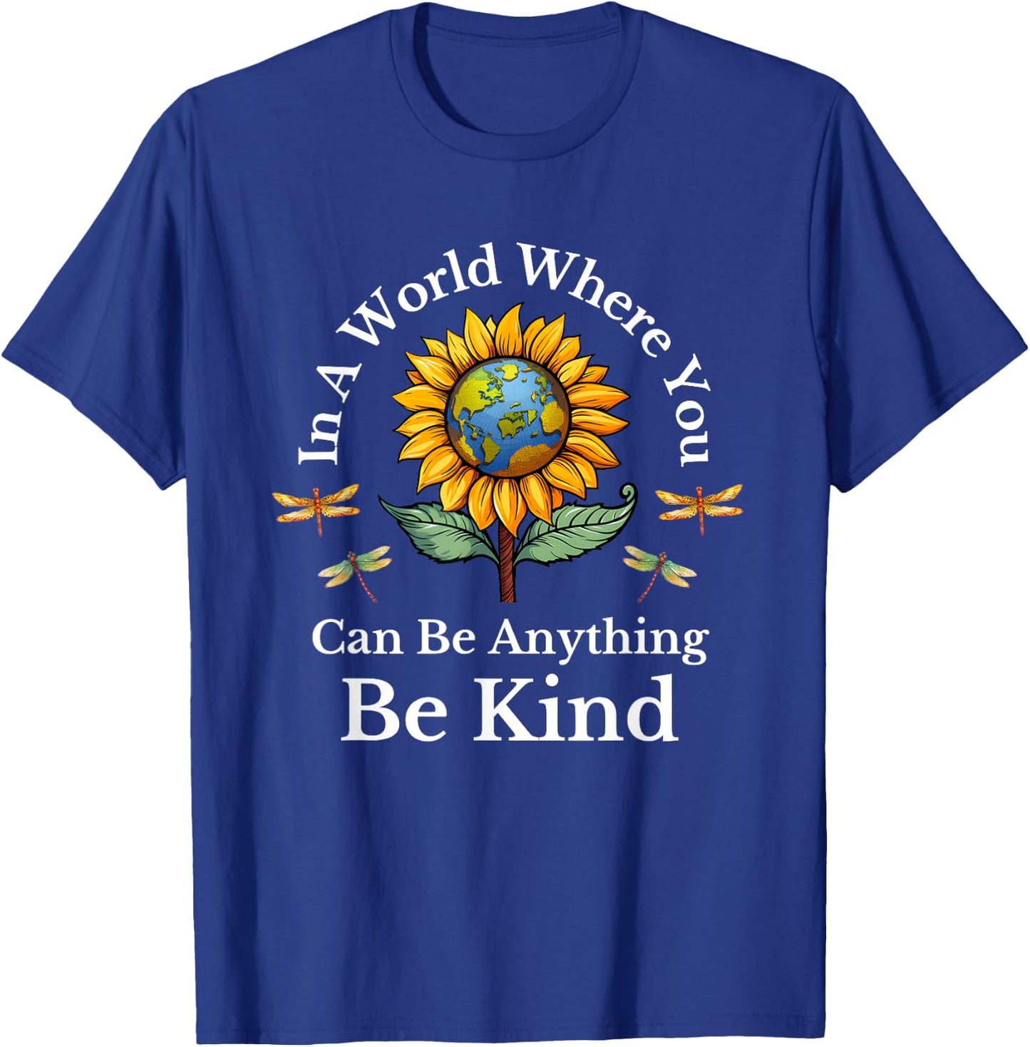 In A World Where You Can Be Anything Be Kind Sunflower T-Shirt - T-Shirt | Royal