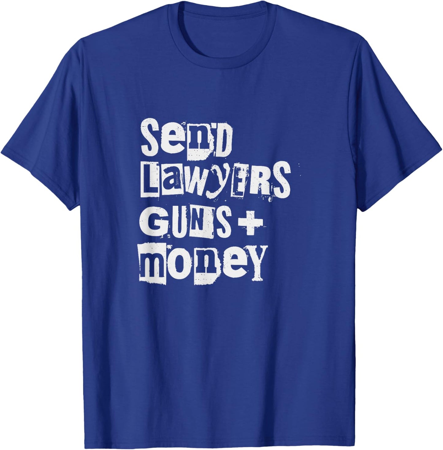Send Lawyers Guns and Money Shirt T-Shirt - T-Shirt | Royal