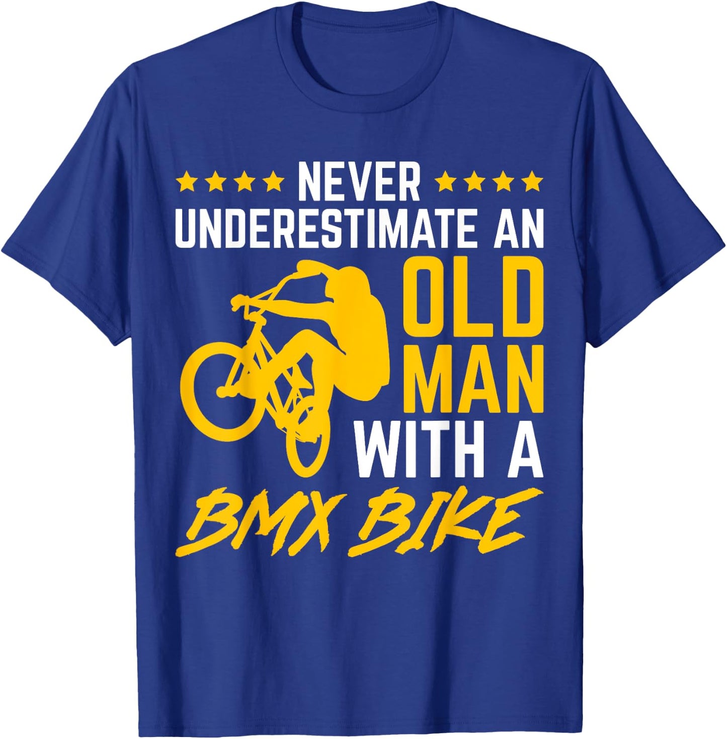 Never Underestimate An Old Man With A BMX Bike Bicycling T-Shirt - T-Shirt | Royal