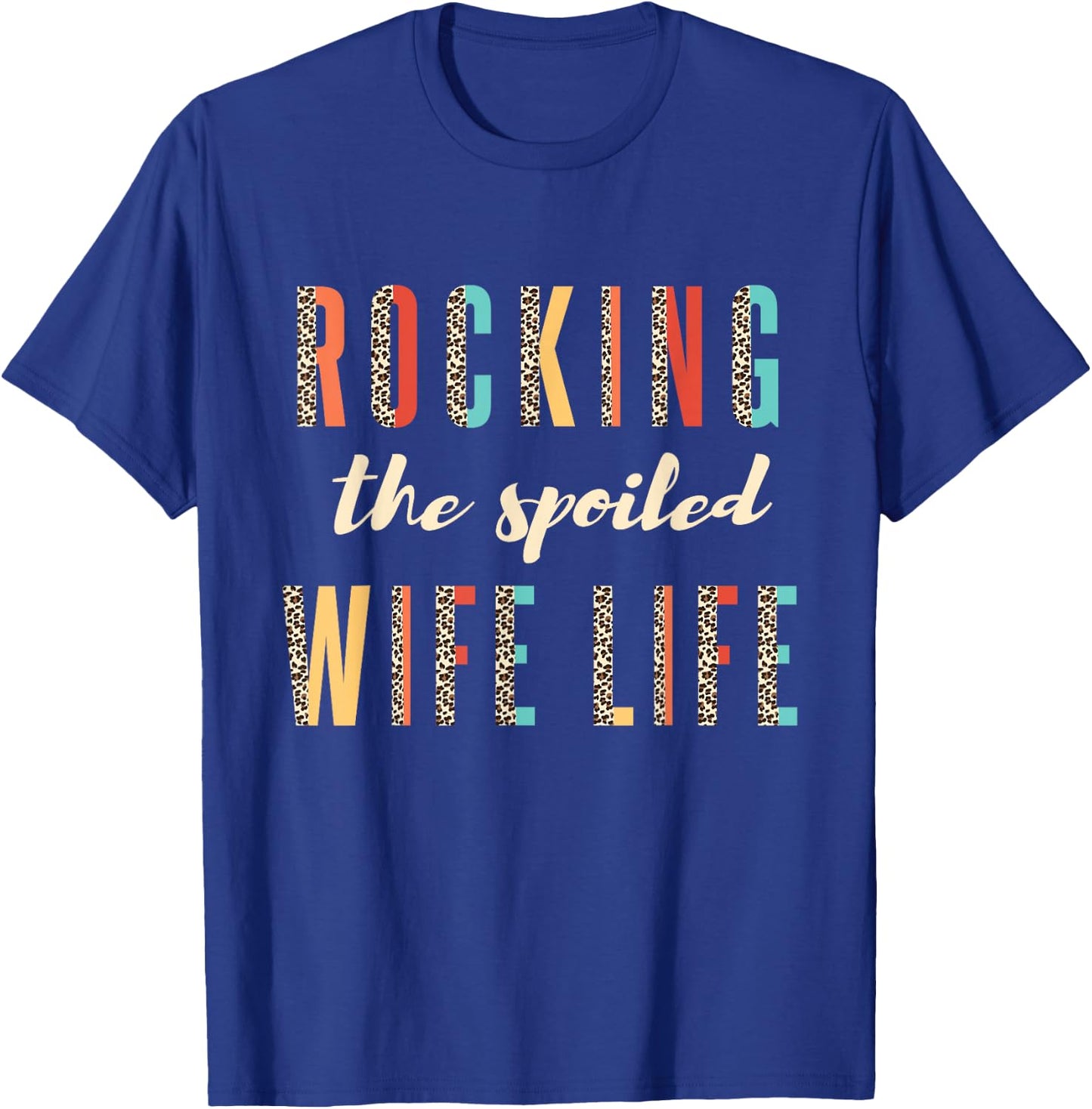 Fiancée Wife Rocking The Spoiled Wife Life Leopard T-Shirt - T-Shirt | Royal
