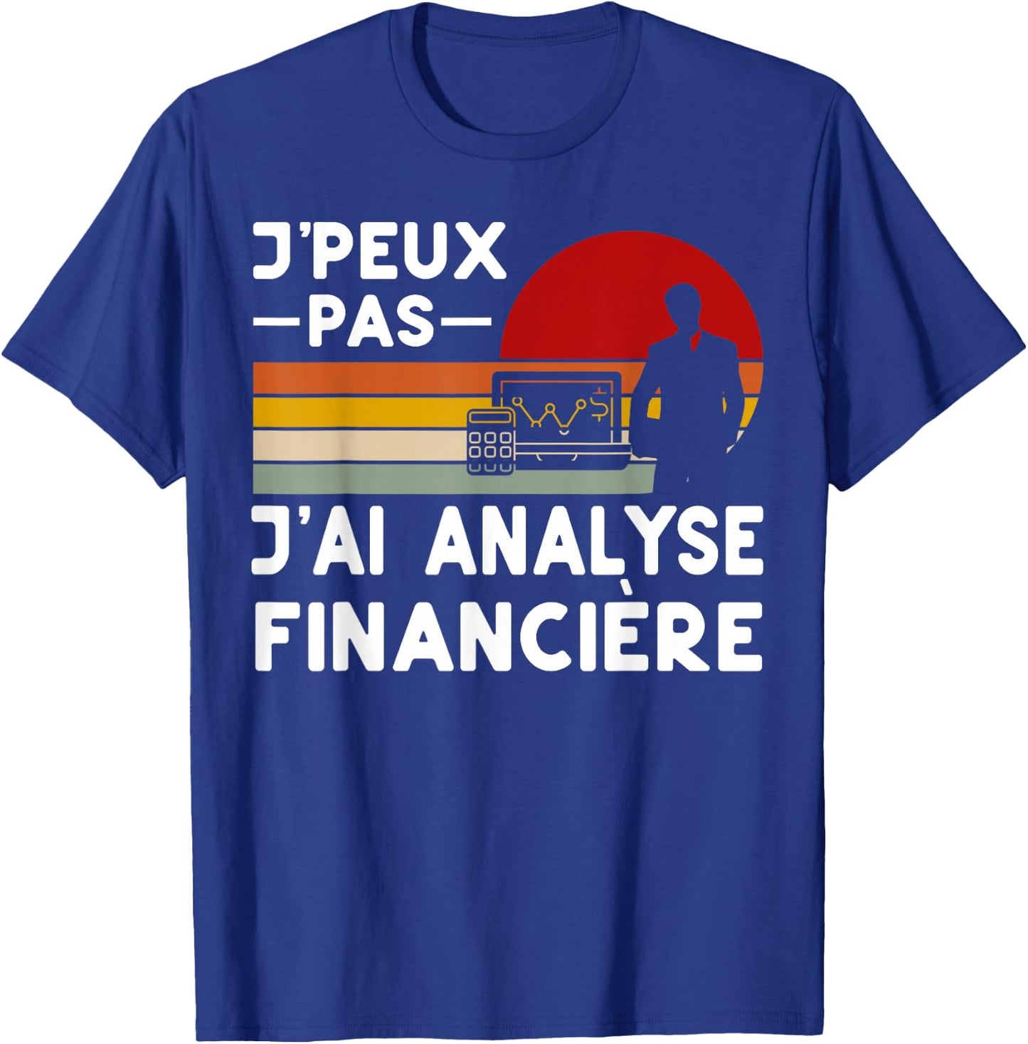 Je Peux Pas J'ai Analyse Financial Analyst Funny , Black, S T-Shirt - T-Shirt | Royal