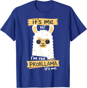 Hi It Is Me I'm The Probllama Funny Llama Pun T-Shirt - T-Shirt | Royal