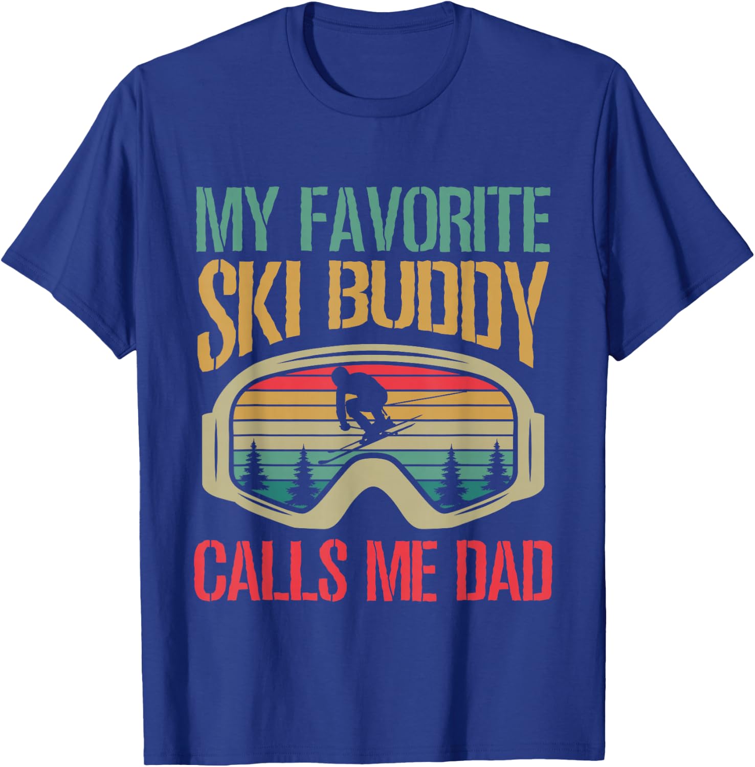 My Favorite Ski Buddy Calls Me Dad Skiing Dad T-Shirt - T-Shirt | Royal