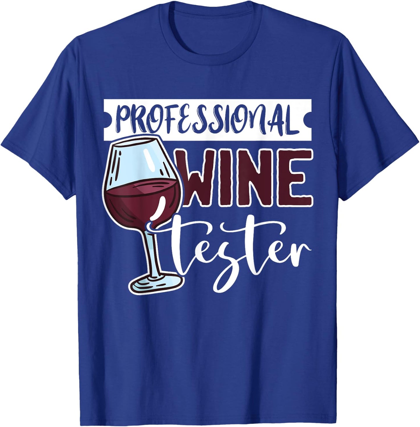 Wine Tasting Glass Alcohol Drinker Liquor Drinking Humor Fun T-Shirt - T-Shirt | Royal