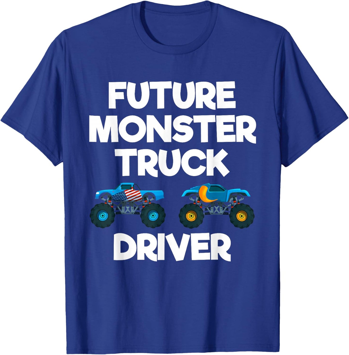 Future Monster Truck Driver Funny Humor Costume Design T-Shirt - T-Shirt | Royal