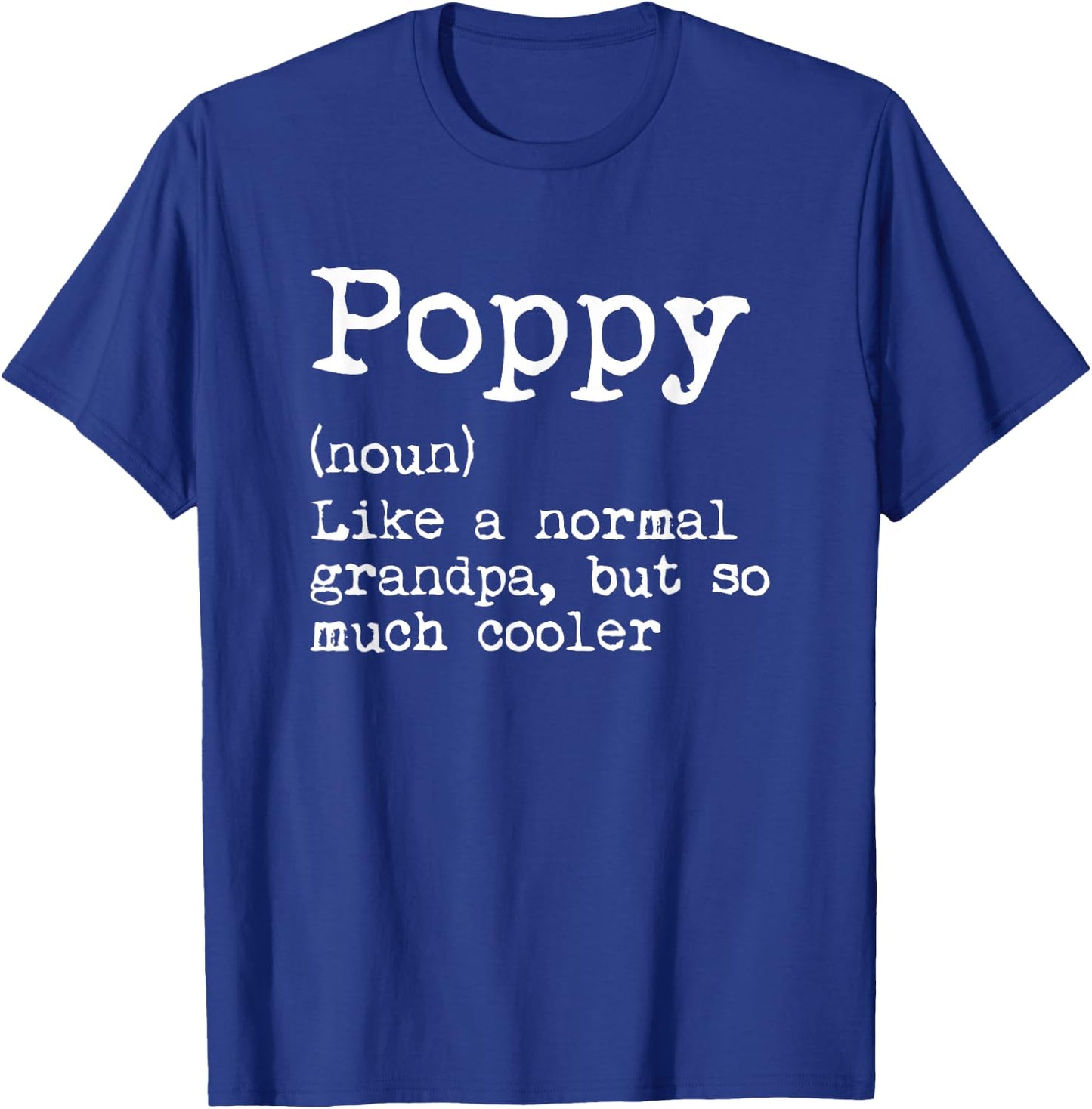 Poppy Definition Noun Like A Grandpa But Much Cooler T-Shirt - T-Shirt | Royal