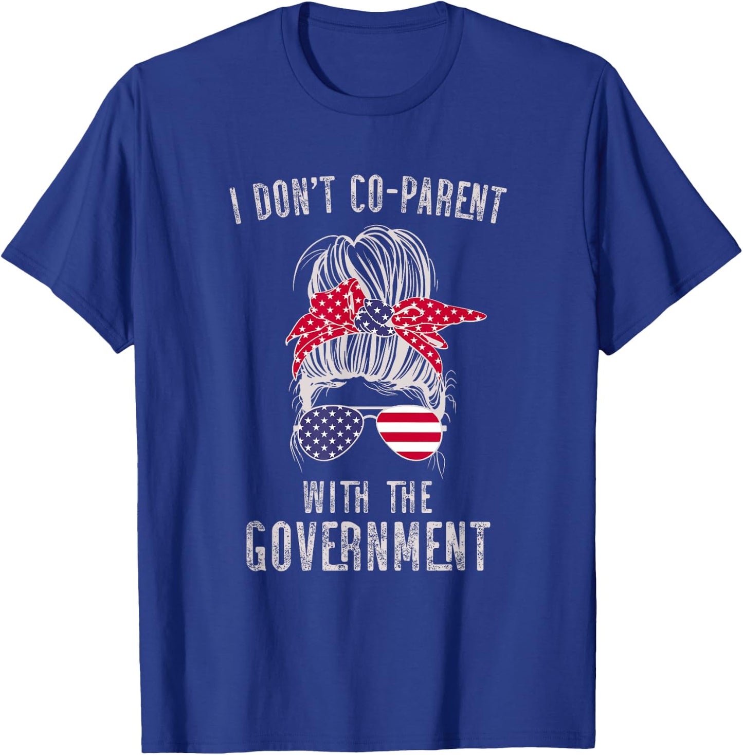 I Don’t Coparent With The Government T-Shirt - T-Shirt | Royal