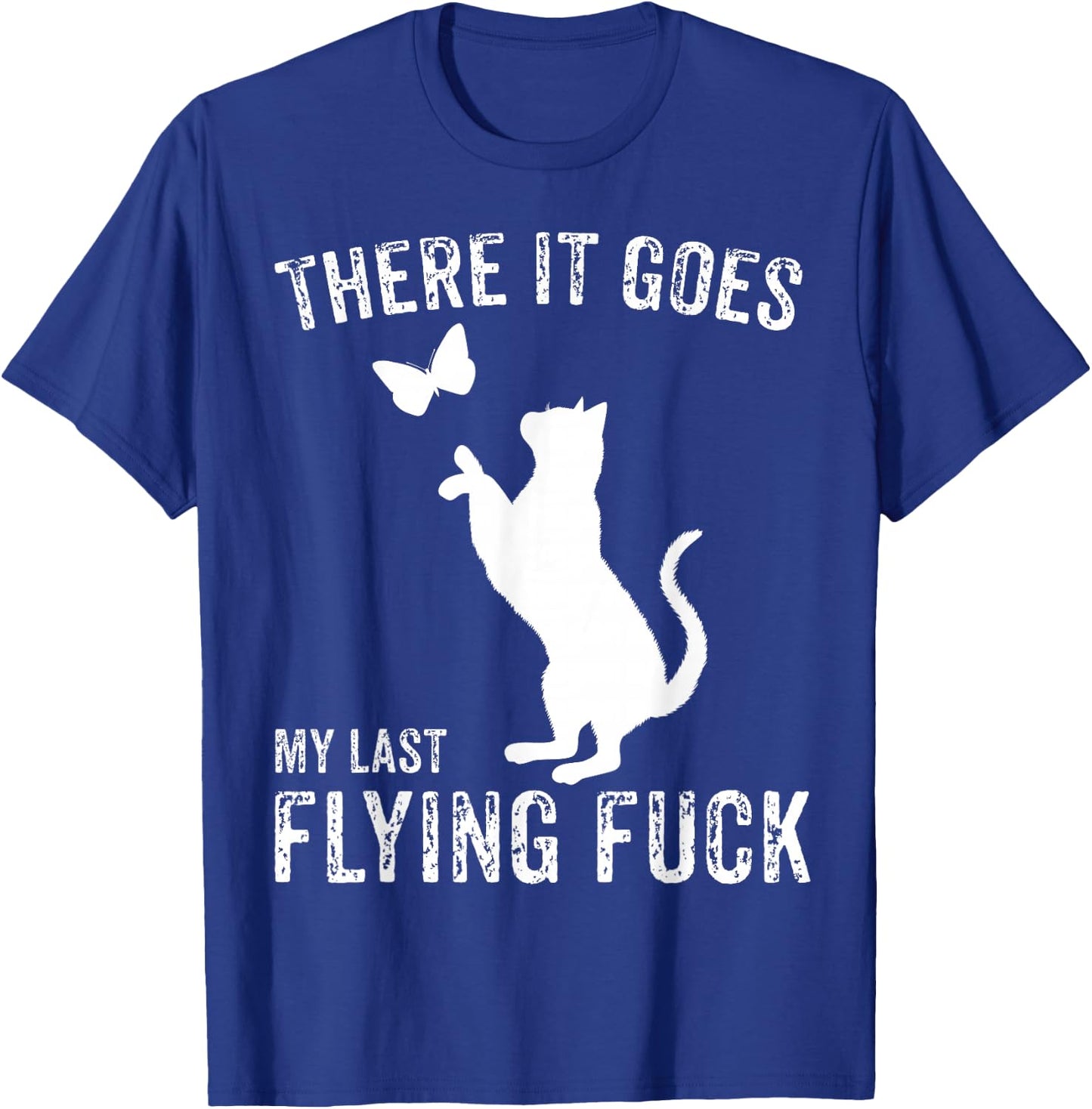 There It Goes My Last Flying Fuck Funny Sarcastic Cat Adult T-Shirt - T-Shirt | Royal