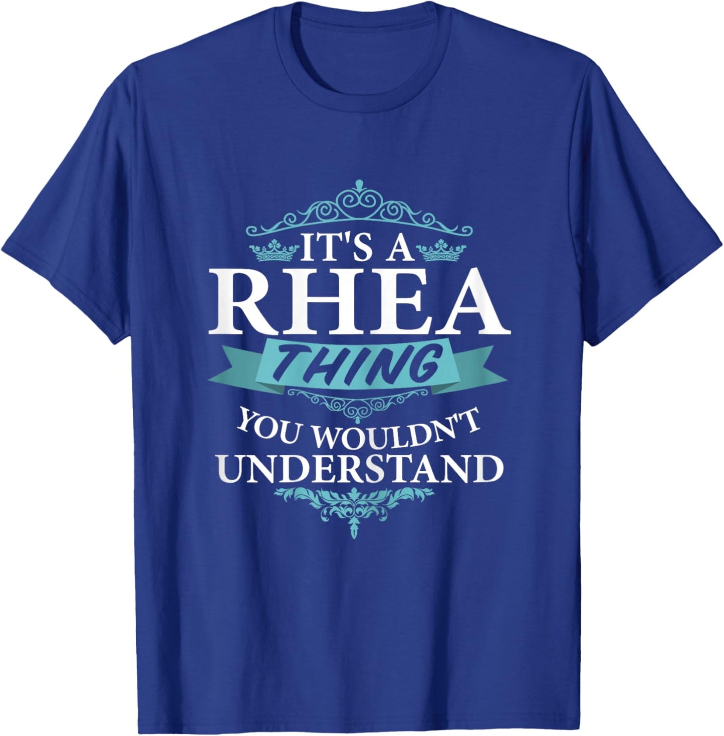 It's a Rhea Wouldn't Understand V4 T-Shirt - T-Shirt | Royal