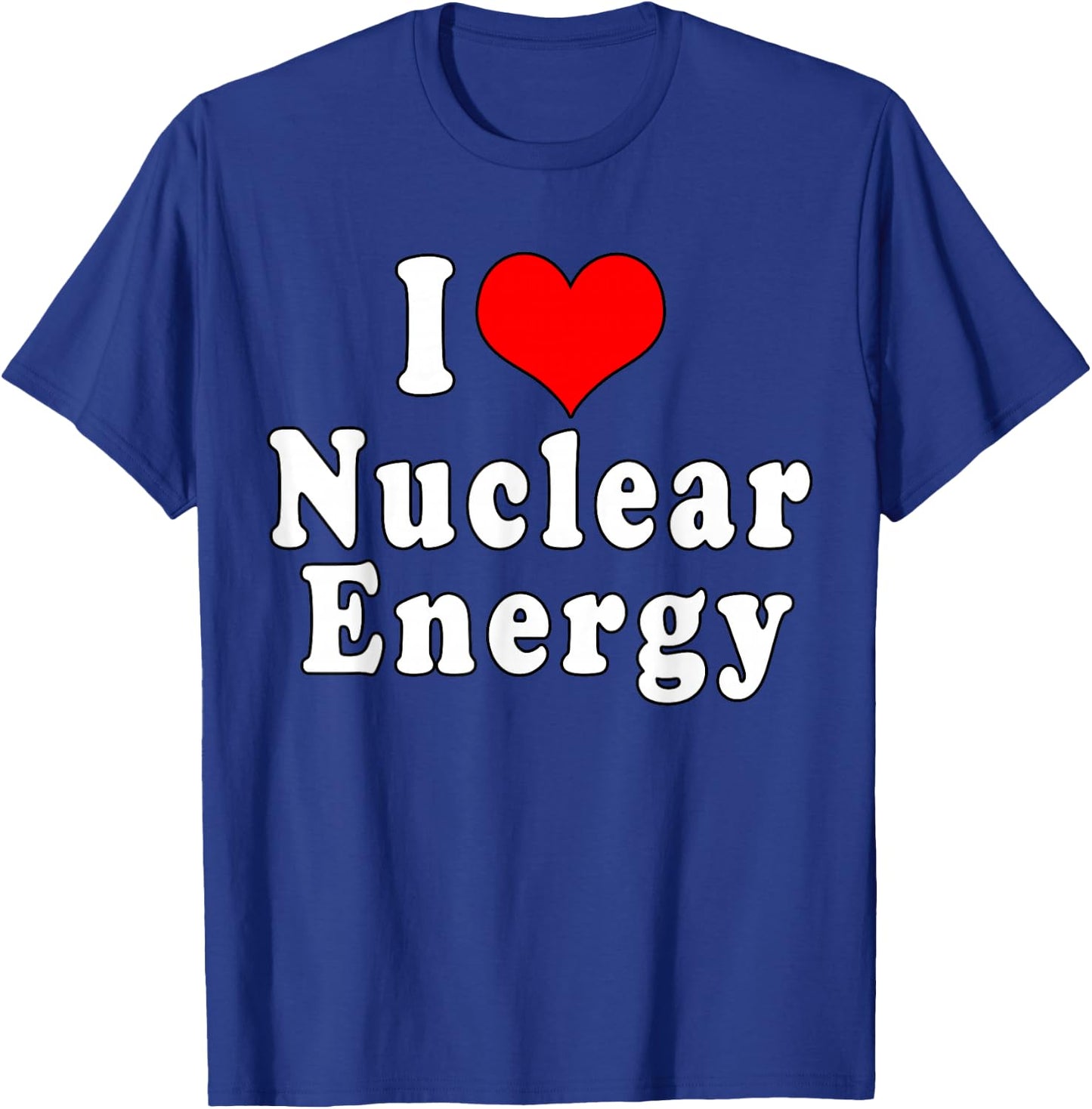 I Love Nuclear Energy Physics School T-Shirt - T-Shirt | Royal