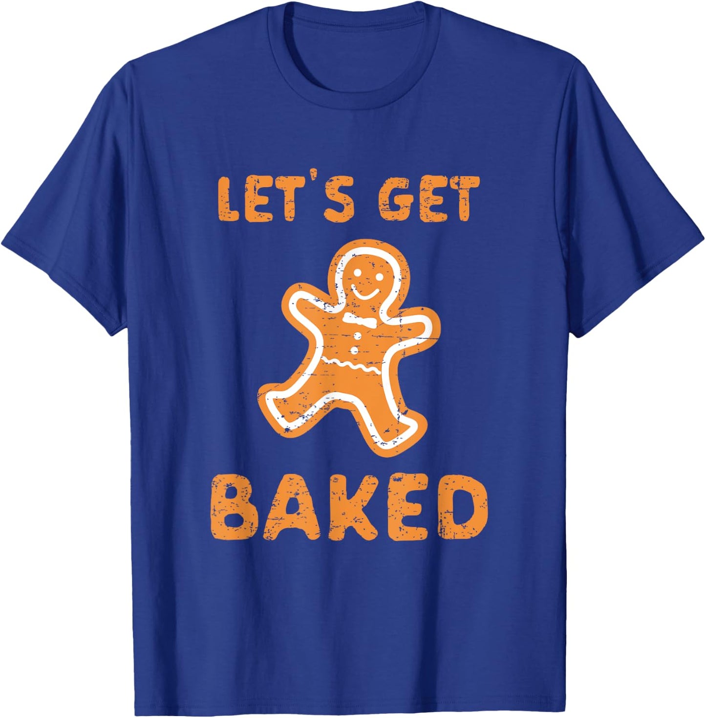 Let's Get Baked - Funny Christmas Gift T-Shirt - T-Shirt | Royal