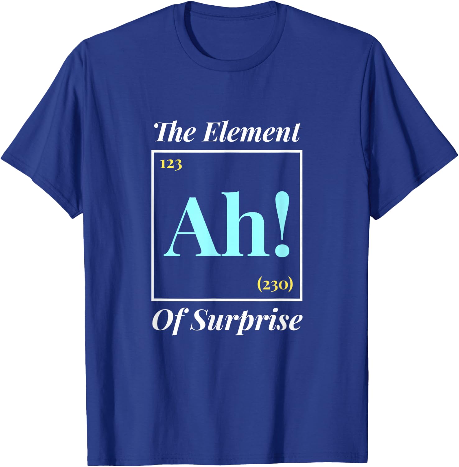 Ah The Element Of Surprise - Nerd Periodic Table T-Shirt - T-Shirt | Royal