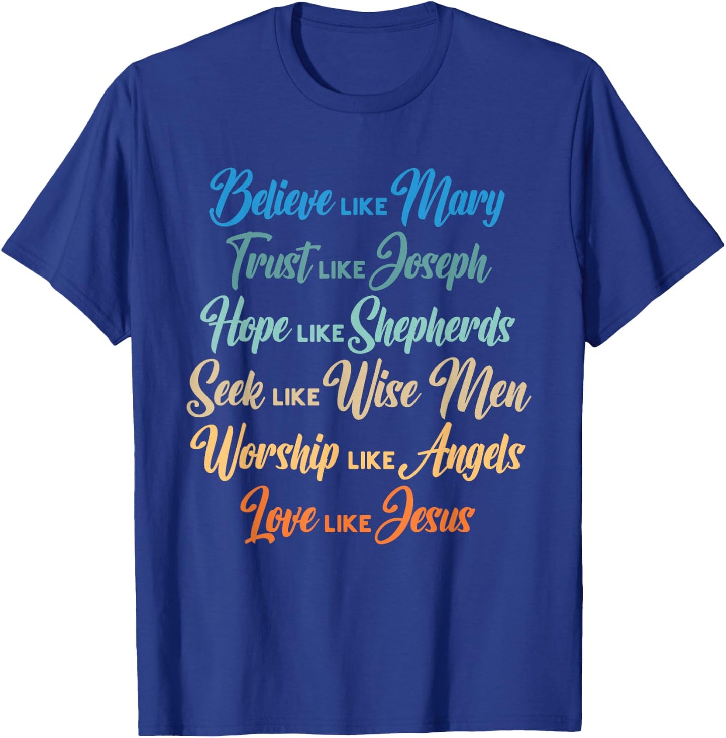 Believe Like Mary Trust Like Joseph Hope Like Shepherds T-Shirt - T-Shirt | Royal