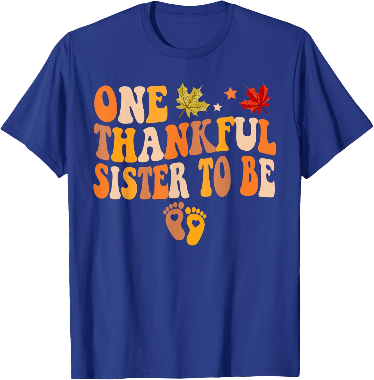 One Thankful Sister To Be Thanksgiving Baby Announcement T-Shirt - T-Shirt | Royal