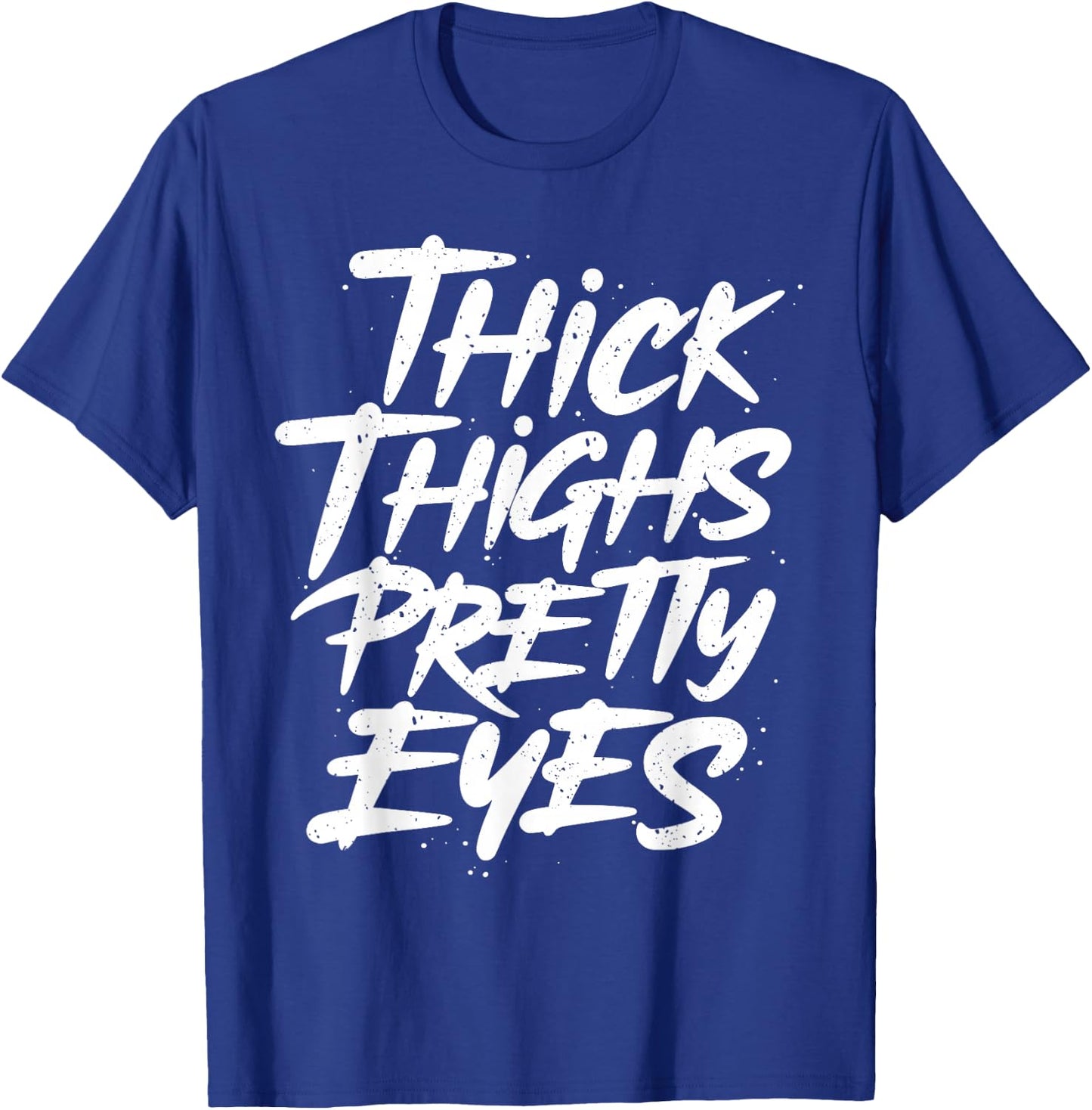 Thick Thighs Pretty Eyes - Big Girls Gym Fitness T-Shirt - T-Shirt | Royal