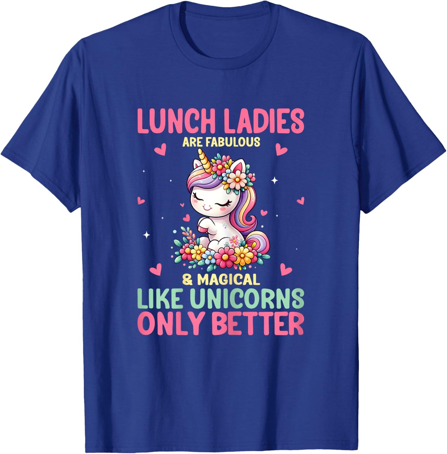 Lunch Ladies Are Fabulous And Magical Like Unicorns Women T-Shirt - T-Shirt | Royal