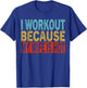 I Workout Because My Wife Is Hot Funny Gym Workout T-Shirt - T-Shirt | Royal