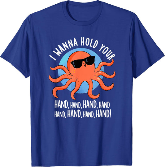 I Wanna Hold Your Hand Funny Octopus Pun T-Shirt - T-Shirt | Royal