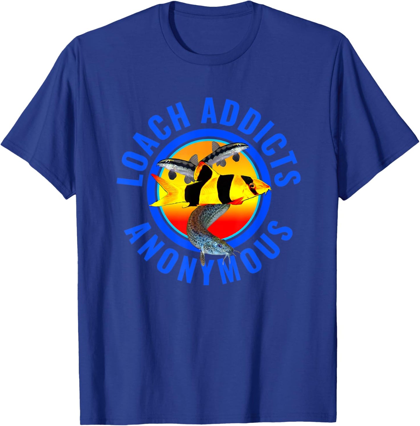 Loach Addicts Anonymous Dojo Clown Loaches Aquarium Fish T-Shirt - T-Shirt | Royal