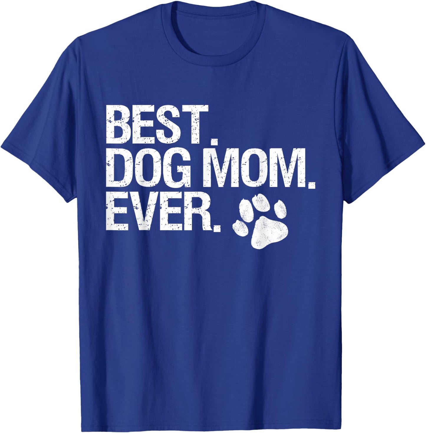 Best Dog Mom Ever T-Shirt - T-Shirt | Royal