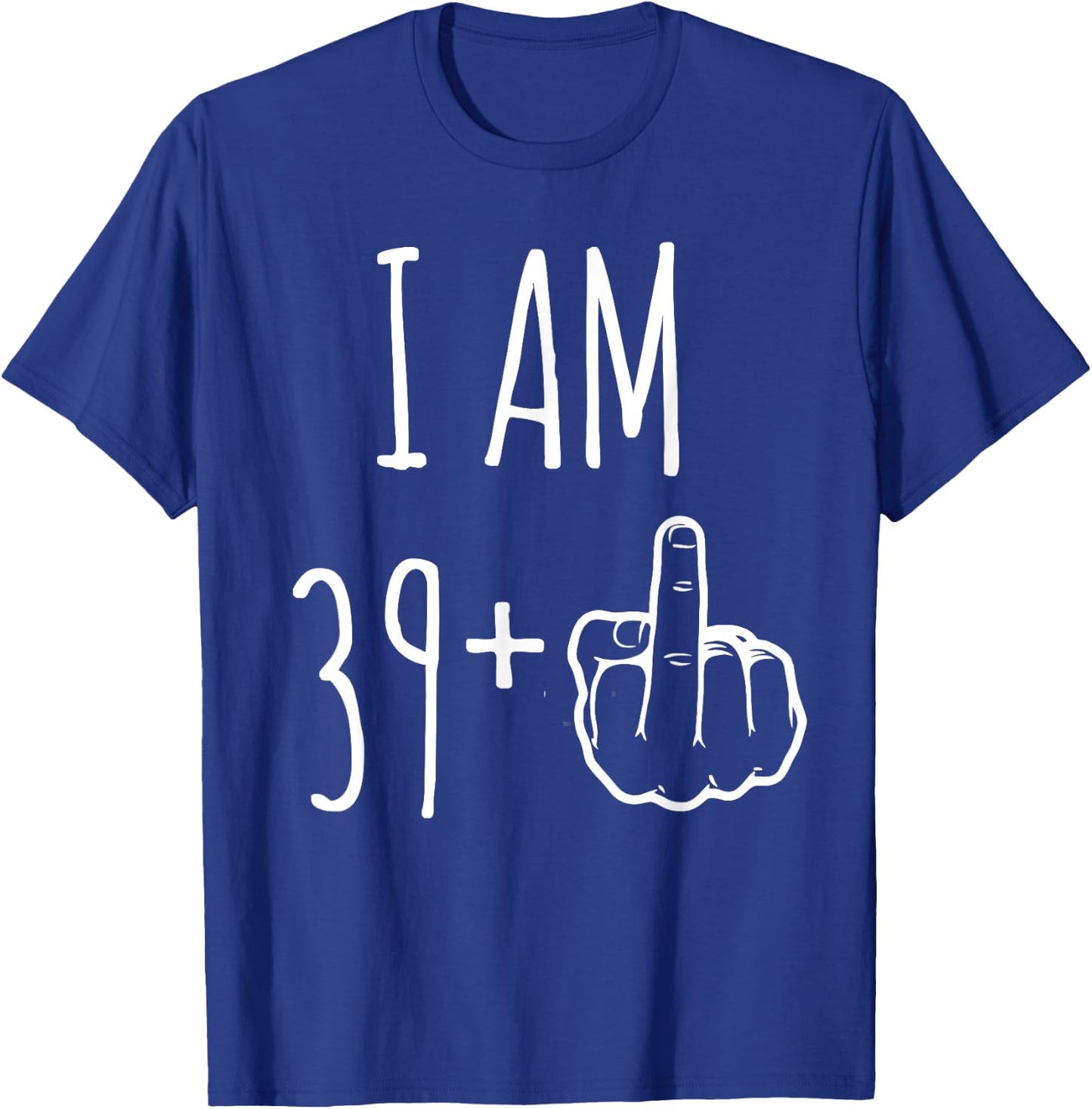 I Am 39 Plus 1 Major For A 40th Birthday , Black, S T-Shirt - T-Shirt | Royal