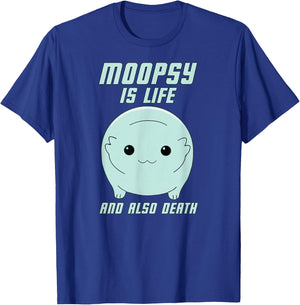 Moopsy Is Life And Also Death (Light Text) T-Shirt - T-Shirt | Royal