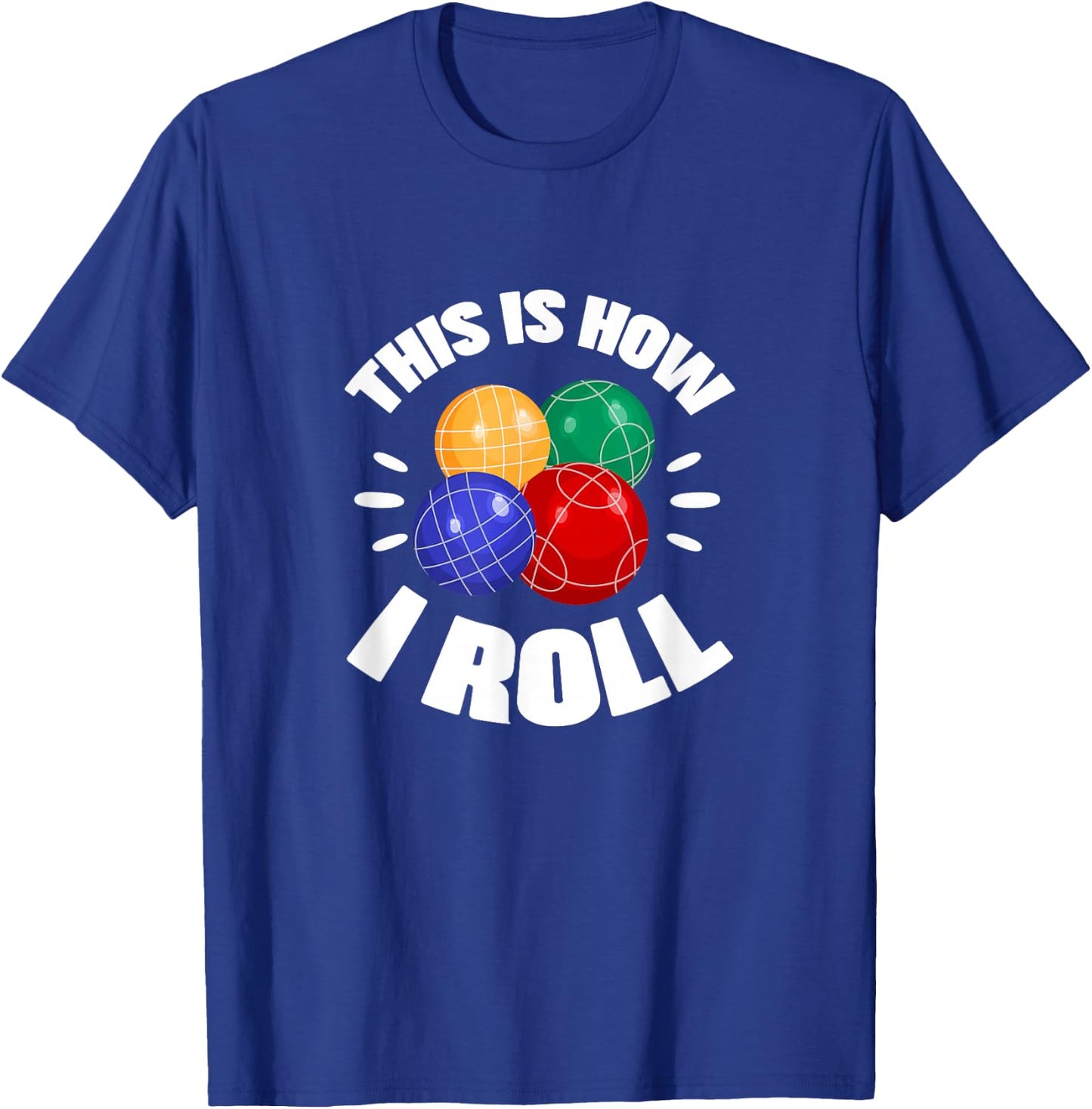 This Is How I Roll Bocce Ball Bocci Player Italian T-Shirt - T-Shirt | Royal