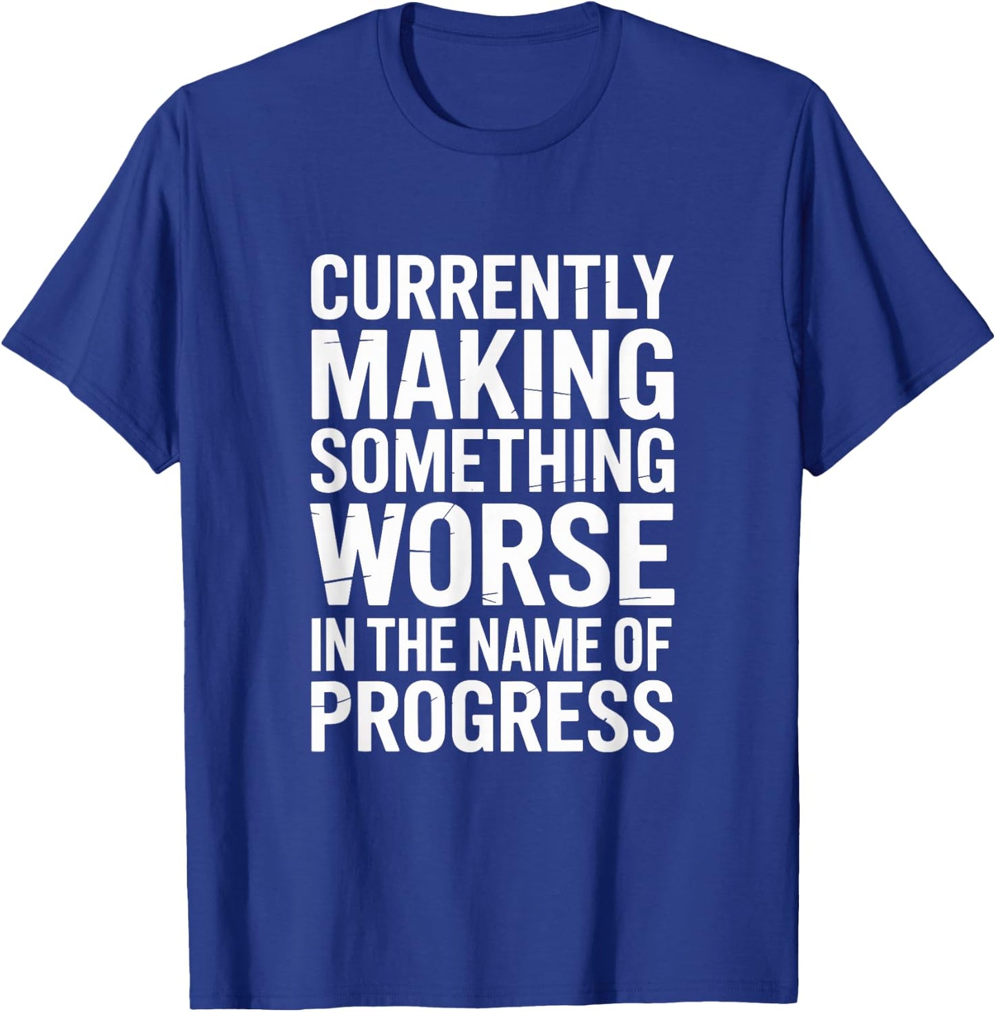 Make Something Worse for Progress Funny Dad Mom Family T-Shirt - T-Shirt | Royal
