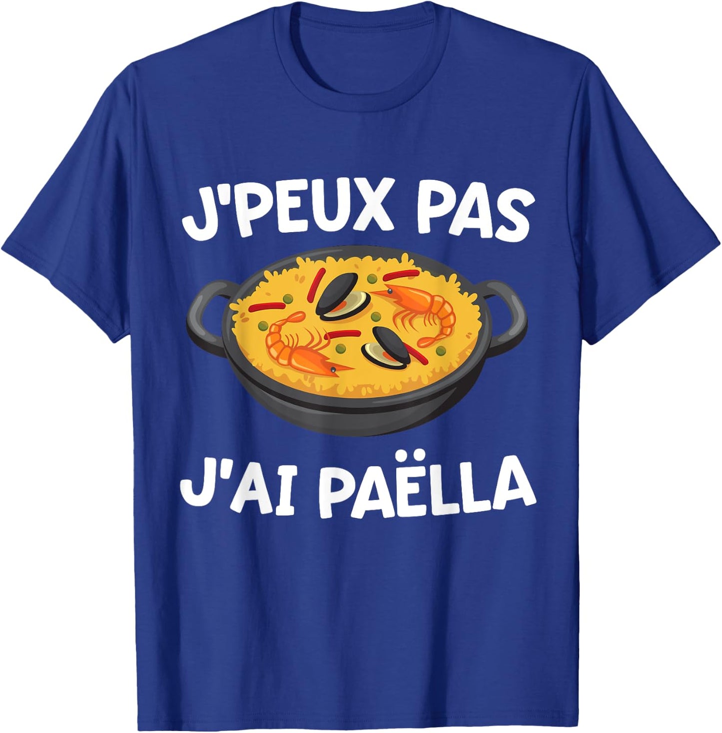 J'peux Pas J'ai Paëlla | Dish Spanish Speciality Culinary , Black, S T-Shirt - T-Shirt | Royal