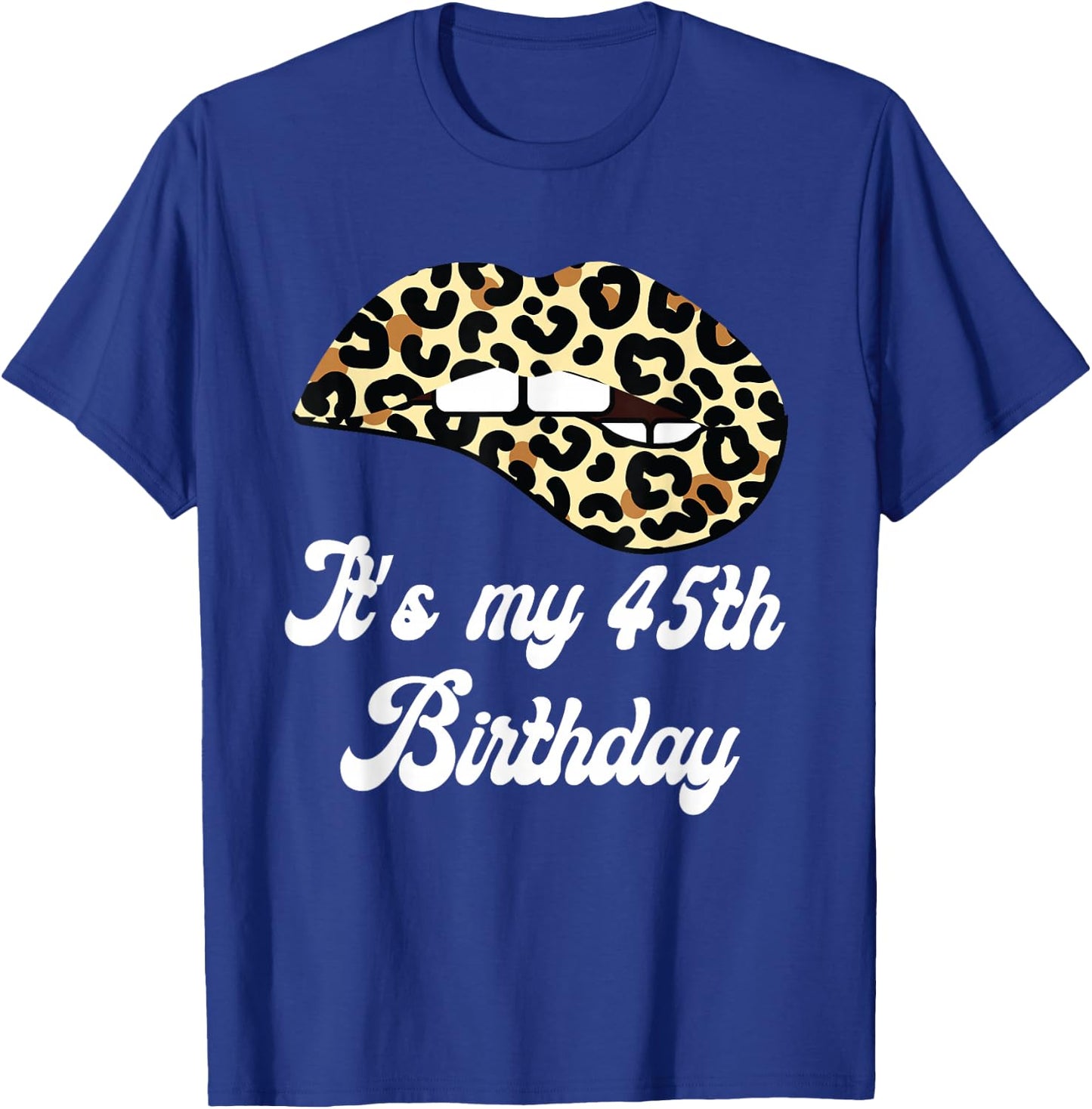 It's My 45th Birthday Leopard Print Lips Birthday T-Shirt - T-Shirt | Royal