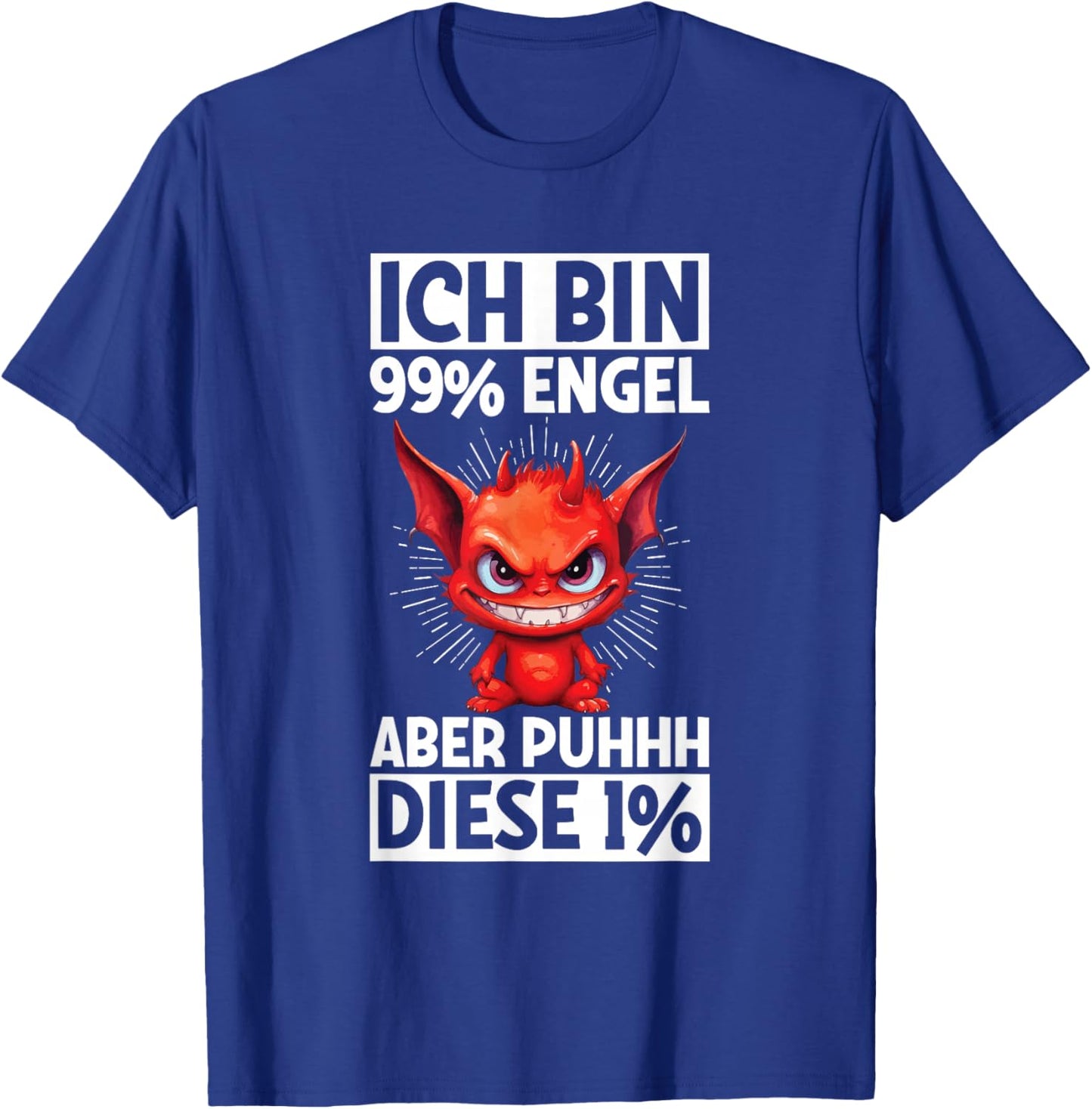 with German Text "Ich Bin 99% Engel Aber Puhhh Diese 1% Teufel [German Language, black T-Shirt - T-Shirt | Royal