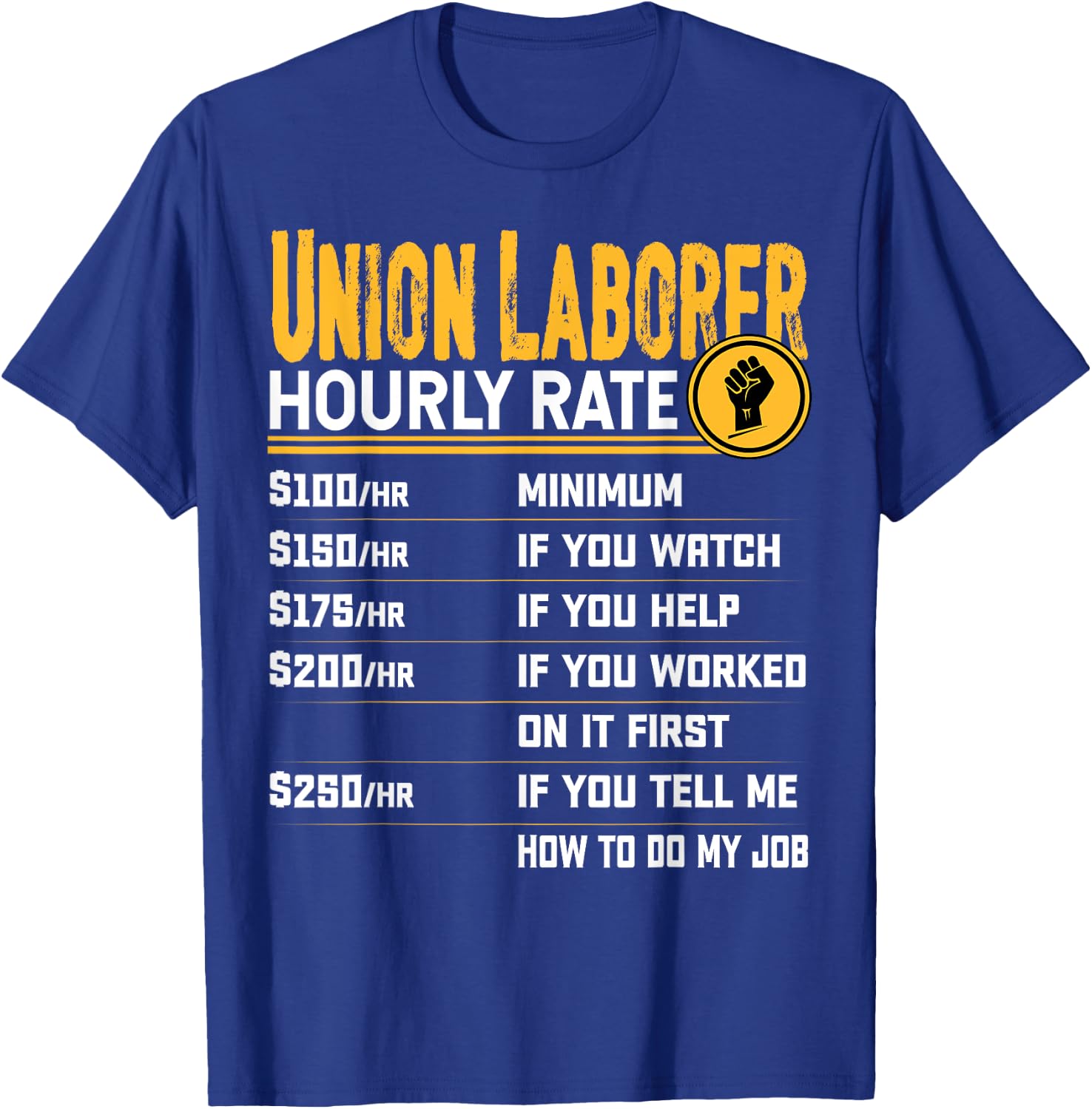 Union Laborer Hourly Rate - Funny Union Employee Worker T-Shirt - T-Shirt | Royal