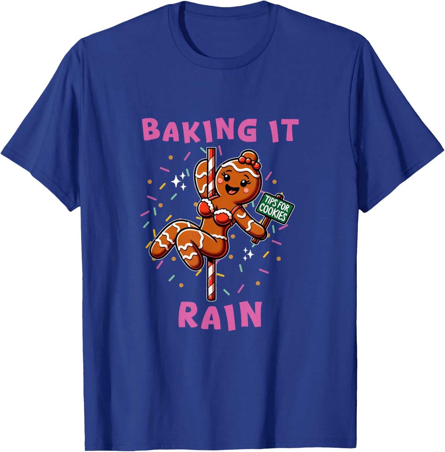 Baking It Rain Funny Holiday Gingerbread Stripper Pole T-Shirt - T-Shirt | Royal