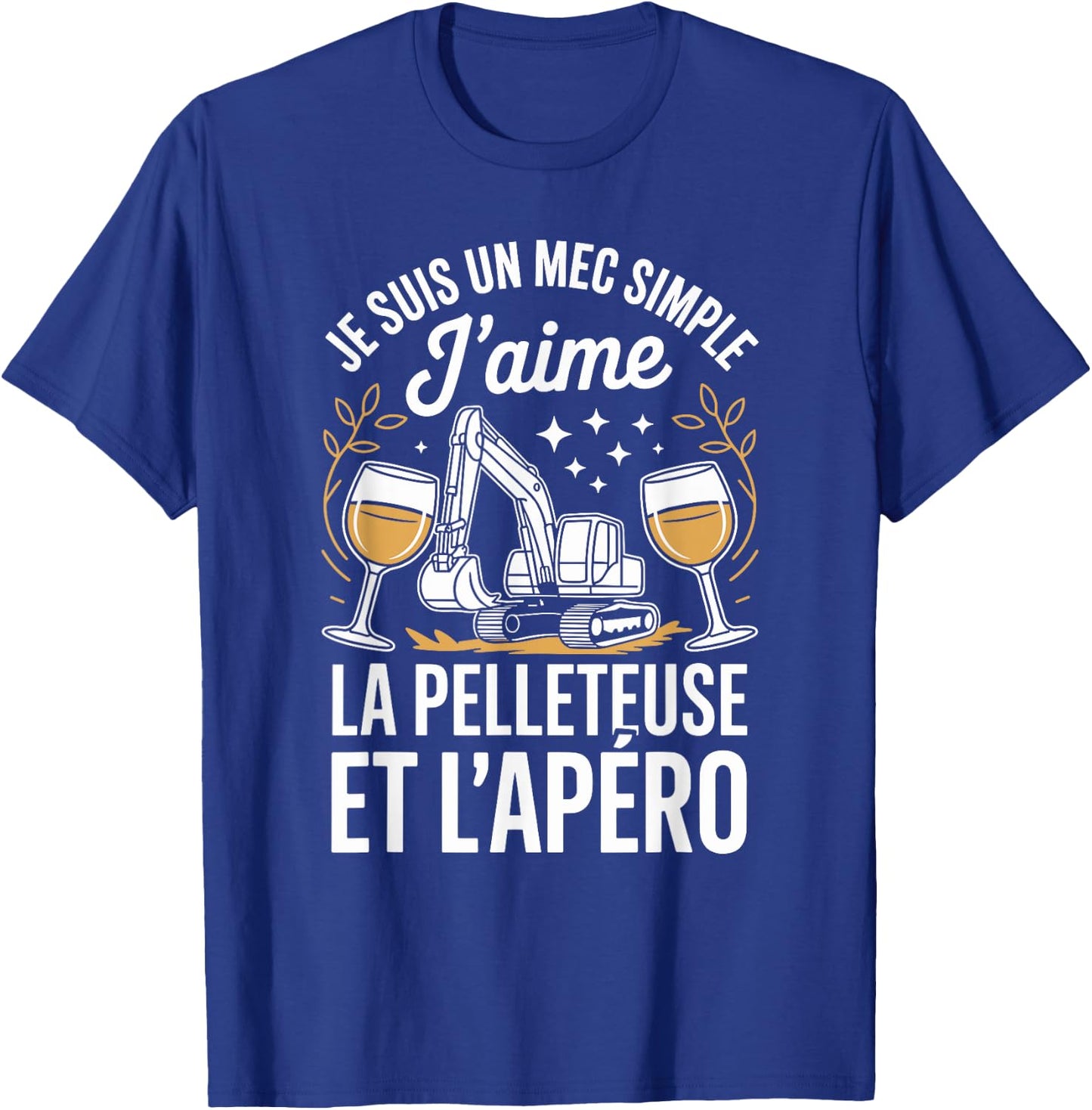 J'aime La Pelleteuse Et L'apéro T-Shirt - T-Shirt | Royal
