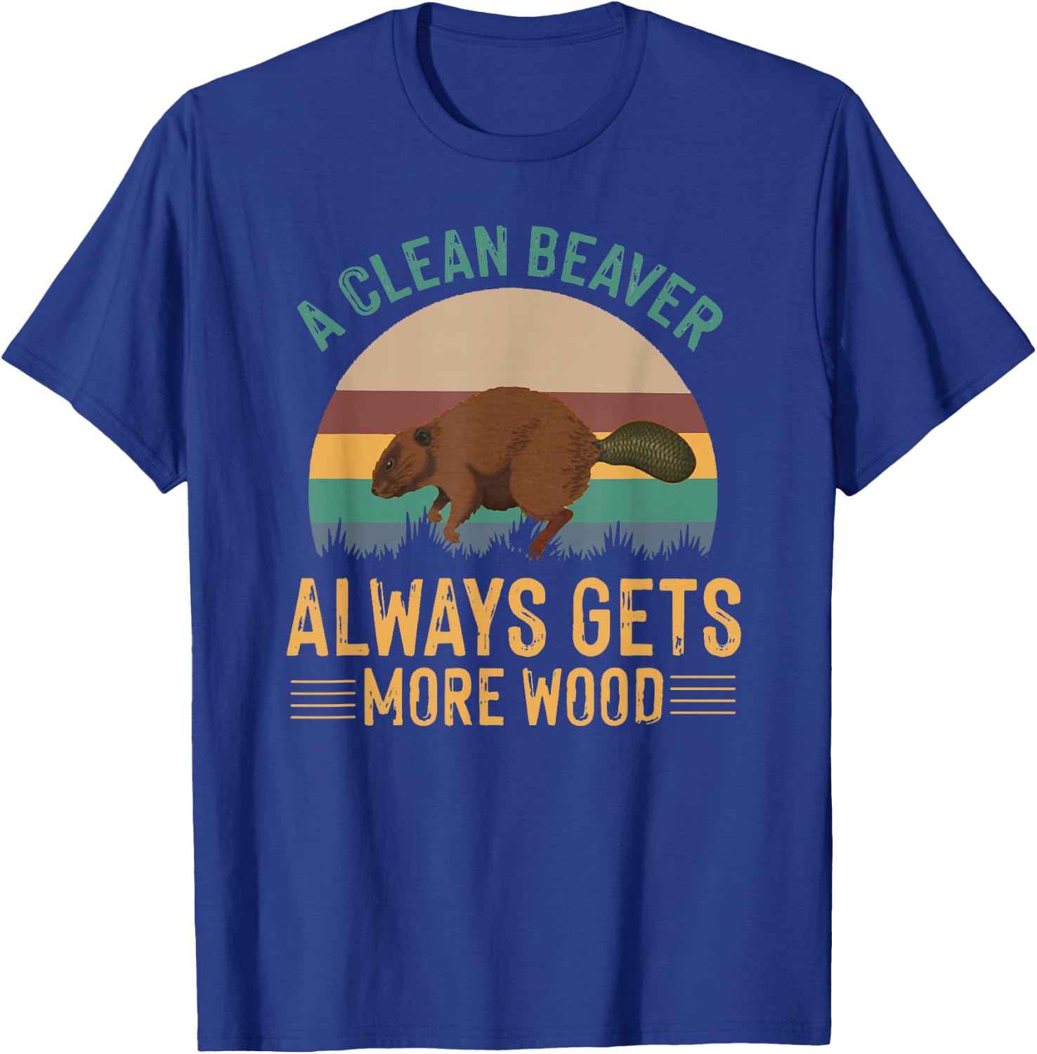 A Clean Beaver Always Gets More Wood Funny Adult Joke Men T-Shirt - T-Shirt | Royal